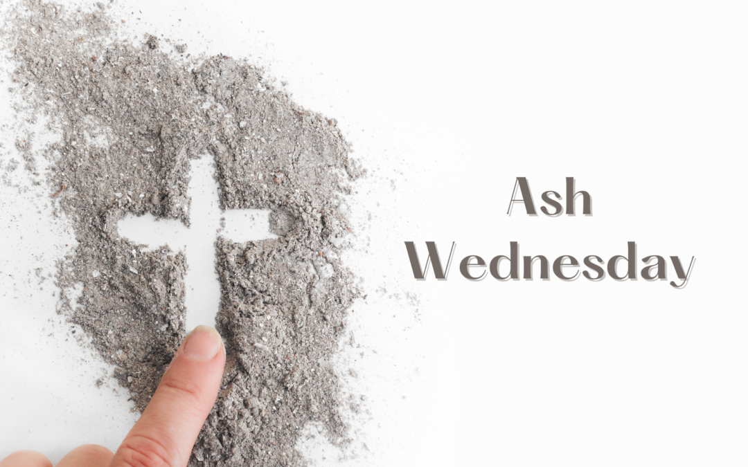 Ash Wednesday – Feb. 22