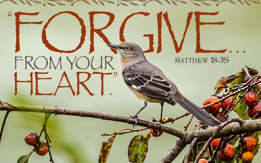 "Forgive from your heart." Matthew 18:35