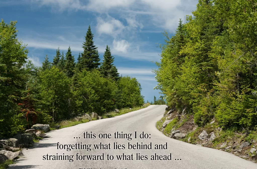 ... this one thing I do: forgetting what lies behind and straining forward to what lies ahead ... Philippians 4:13 (NRSV)
