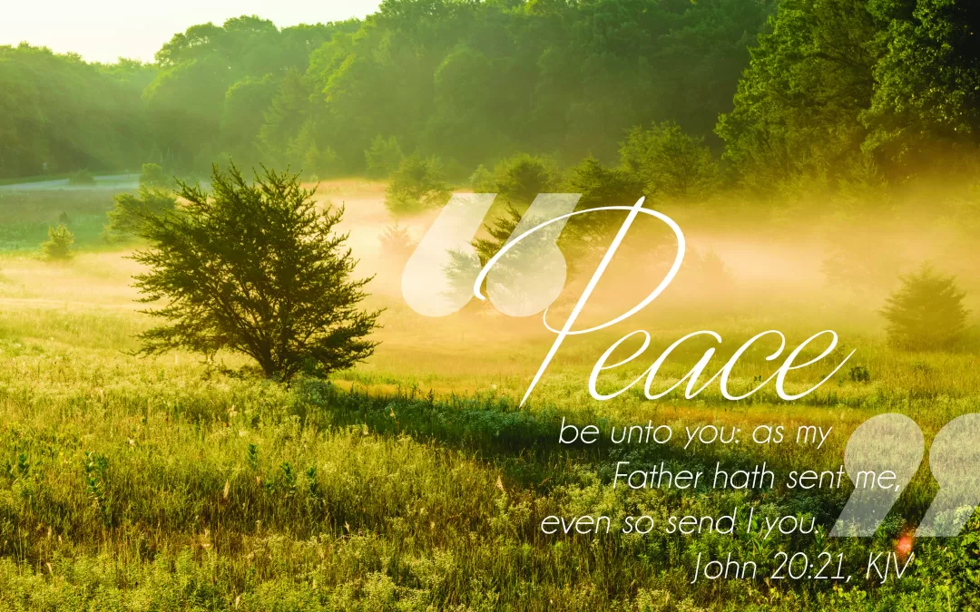 Tranquil nature background with scripture from John 20:21 (KJV) "Peace be unto you: as my Father hath sent me even so send I you."