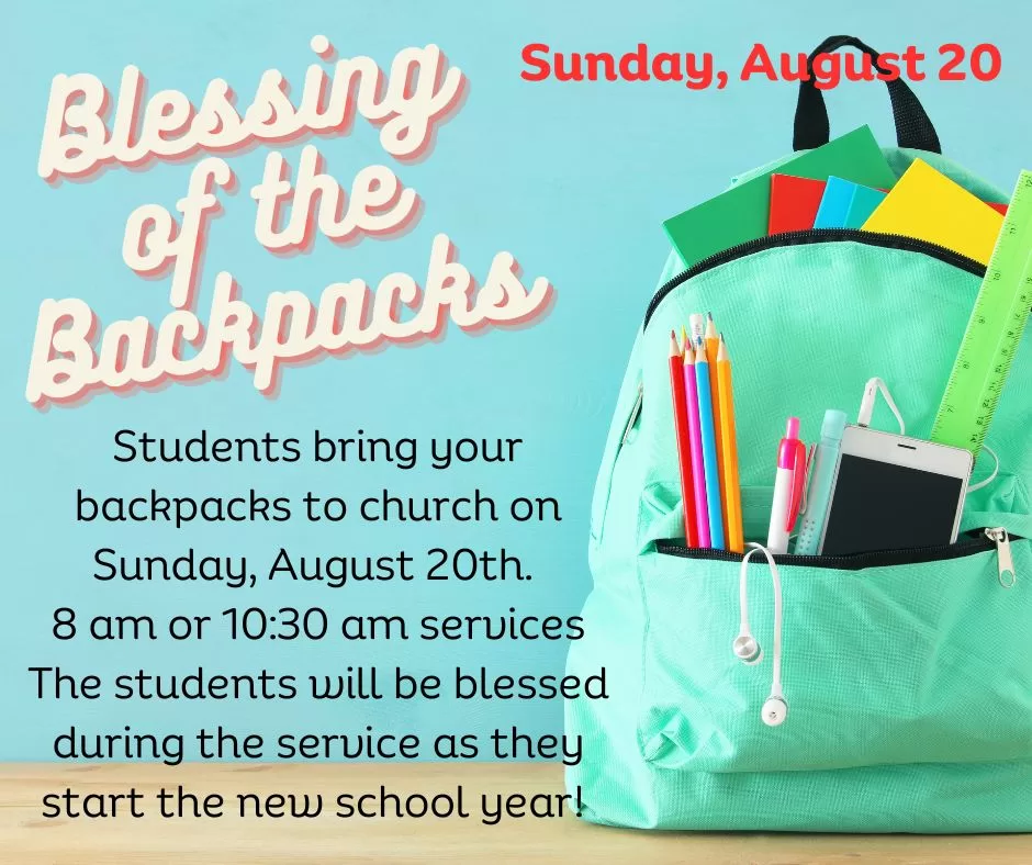Blessing of the Backpacks will take place during the 10:30 church service on Sunday, August 20th