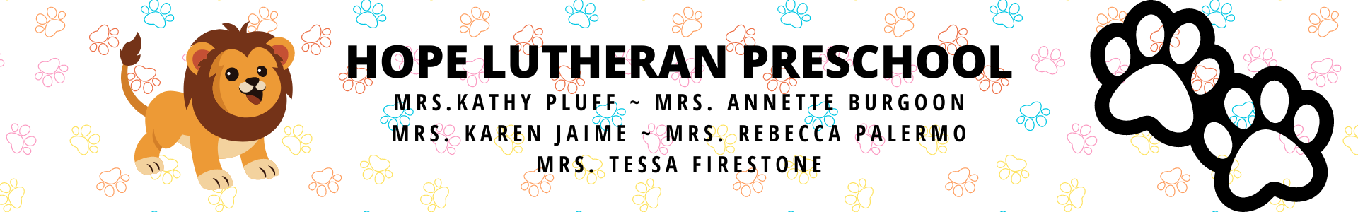 Hope Lutheran Preschool<br />
Mrs. Kathy Pluff, Mrs. Annette Burgoon, Mrs. Karen Jaime, Mrs. Rebecca Palermo